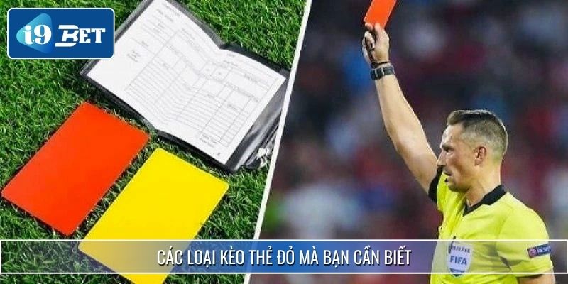 Kèo Thẻ Đỏ I9bet - Các Loại Kèo Và Kinh Nghiệm Soi Chuẩn Xác 3 Các loại kèo thẻ đỏ mà bạn cần biết