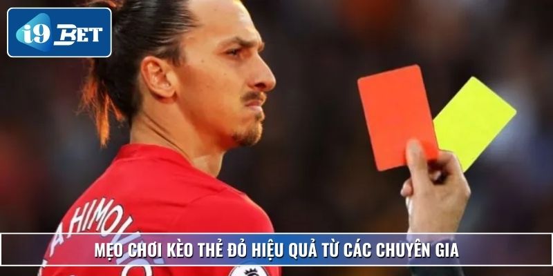 Kèo Thẻ Đỏ I9bet - Các Loại Kèo Và Kinh Nghiệm Soi Chuẩn Xác 5 Mẹo chơi kèo thẻ đỏ hiệu quả từ các chuyên gia