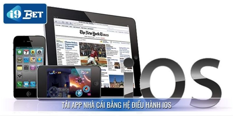 Hướng Dẫn Tải App I9bet - Trải Nghiệm Giải Trí Cực Đỉnh 3 Tải app nhà cái bằng hệ điều hành IOS