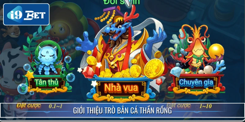 Bắn Cá Thần Rồng - Siêu Phẩm Đổi Thưởng Hot Nhất Năm 2025 2 Bắn Cá Thần Rồng là trò chơi siêu hot trên I9BET