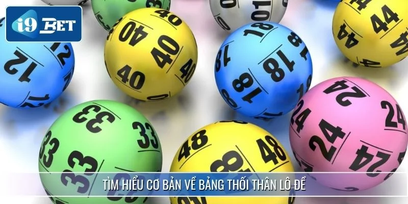 Bảng Thối Thân - Phương Pháp Dự Đoán Số Lô Đề Tại I9BET 2 Tìm hiểu cơ bản về bảng thối thân lô đề