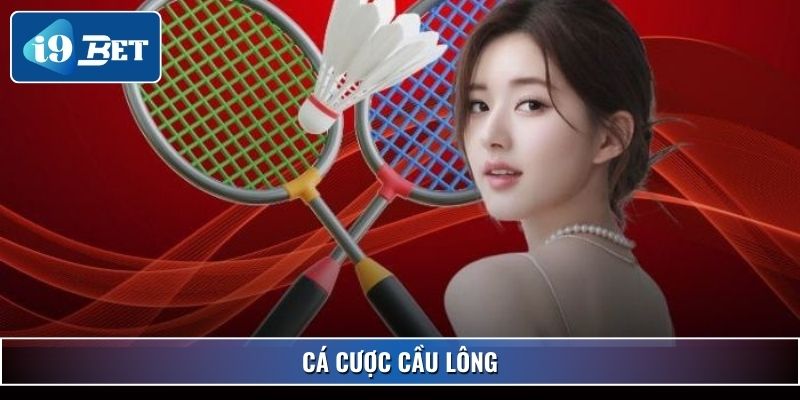 Cá Cược Cầu Lông – Hướng Dẫn Và Mẹo Chơi Hiệu Quả Tại I9bet