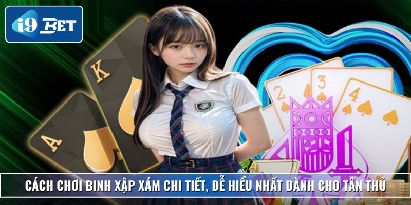 Cách Chơi Binh Xập Xám Chuẩn, Dễ Hiểu Nhất Dành Cho Bet Thủ 3 Cách chơi binh xập xám chi tiết, dễ hiểu nhất dành cho tân thủ