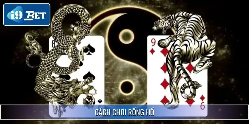 Hướng Dẫn Cách Chơi Rồng Hổ I9bet Thu Tiền Đầy Túi Cực Dễ