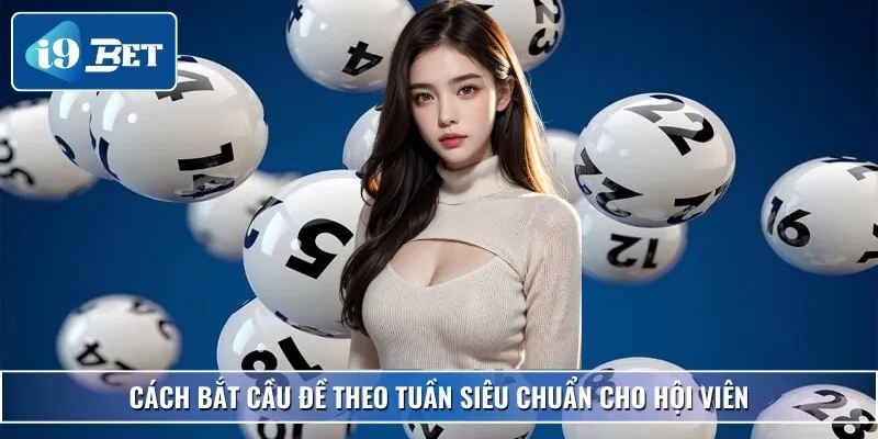 Cầu Đề Tuần – Cách Soi Cầu Hiệu Quả Theo Chu Kỳ 7 Ngày 3 Cách bắt cầu đề theo tuần siêu chuẩn cho hội viên