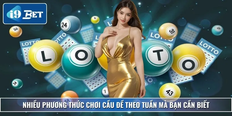 Cầu Đề Tuần – Cách Soi Cầu Hiệu Quả Theo Chu Kỳ 7 Ngày 4 Nhiều phương thức chơi cầu đề theo tuần mà bạn cần biết