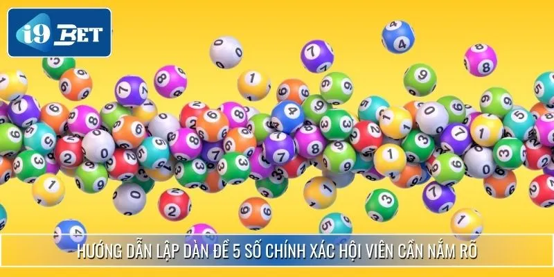 Chia Sẻ Cách Đánh Dàn Đề 5 Số I9bet Thu Thưởng Cực Khủng 3 Hướng dẫn lập dàn đề 5 số chính xác hội viên cần nắm rõ