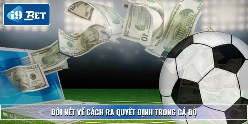 Cách Ra Quyết Định Trong Cá Độ – Chia Sẻ Từ Cao Thủ I9bet 2 Đôi nét về cách ra quyết định trong cá độ