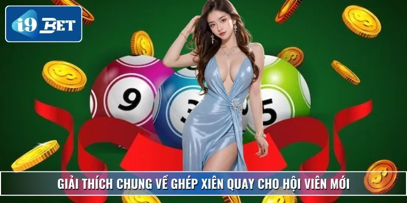 Ghép Xiên Quay - Bí Quyết Chốt Số Trúng Thưởng Lớn Cho Bạn 2 Giải thích chung về ghép xiên quay cho hội viên mới