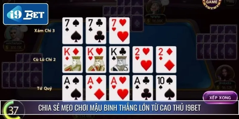 Bật Mí Mẹo Chơi Mậu Binh Đỉnh Cao Giúp Tăng Tỷ Lệ Thắng 4 Chia sẻ mẹo chơi Mậu Binh thắng lớn từ cao thủ I9bet
