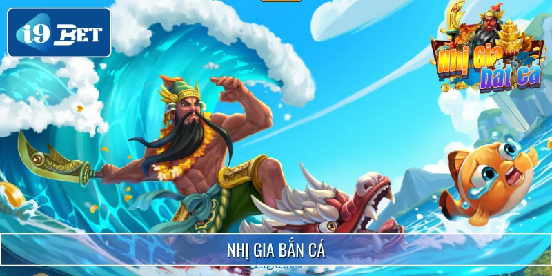 Nhị Gia Bắn Cá - Tựa Game Đổi Thưởng Ăn Khách Trên Nhà Cái 9 Nhị Gia Bắn Cá - Tựa Game Đổi Thưởng Ăn Khách Trên Nhà Cái