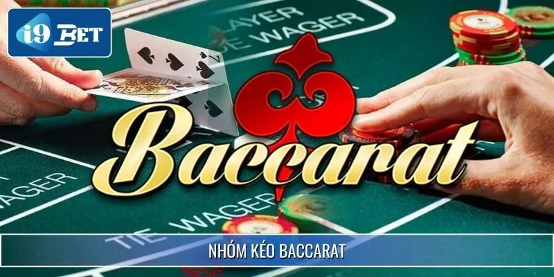 Những Thông Tin Cần Biết Về Nhóm Kéo Baccarat Hiện Nay
