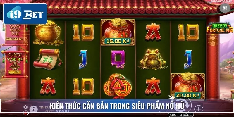 Nổ Hũ Đoạt Bảo - Trò Chơi Slot Đổi Thưởng Giúp Bạn Làm Giàu 3 Kiến thức căn bản trong siêu phẩm nổ hũ