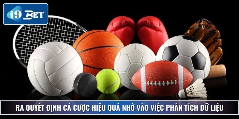 Cách Ra Quyết Định Trong Cá Độ – Chia Sẻ Từ Cao Thủ I9bet 3 Ra quyết định cá cược hiệu quả nhờ vào việc phân tích dữ liệu