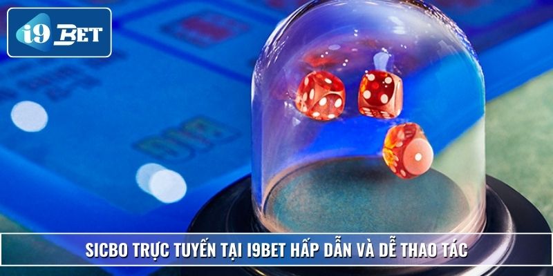 Cách Chơi Sicbo Dễ Hiểu, Dễ Áp Dụng – Trải Nghiệm Cùng I9bet 2 Sicbo trực tuyến tại I9bet hấp dẫn và dễ thao tác