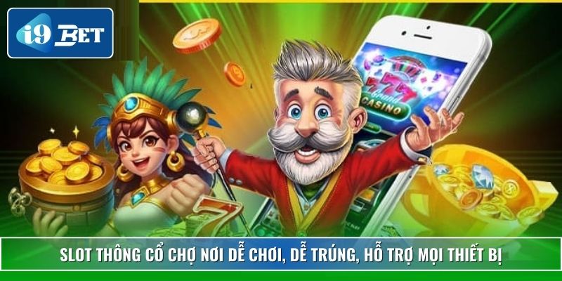 Slot Thông Cổ Chợ Nơi – Trải Nghiệm Cực Đỉnh Tại I9bet 3 Slot Thông Cổ Chợ Nơi dễ chơi, dễ trúng, hỗ trợ mọi thiết bị