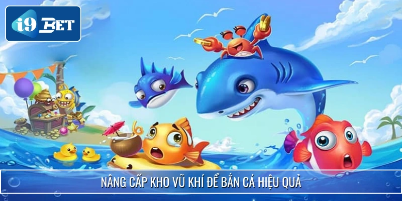 Thủ Thuật Hack Bắn Cá - Tổng Hợp Mẹo Săn Mồi Cực Đỉnh 2025 4 Nâng cấp vũ kho khí là thủ thuật hack bắn cá hiệu quả