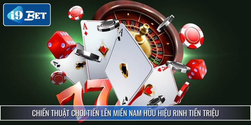 Tiến Lên Miền Nam - Siêu Phẩm TOP1 Game Bài Tại i9BET 5 Chiến thuật chơi tiến lên miền Nam hữu hiệu rinh tiền triệu