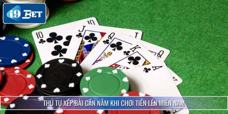 Tiến Lên Miền Nam - Siêu Phẩm TOP1 Game Bài Tại i9BET 3 Thứ tự xếp bài cần nắm khi chơi tiến lên miền Nam