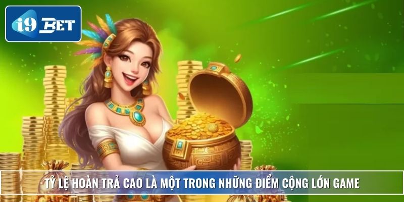 Slot Mùa Vàng Cửa Gió Điện – Trải Nghiệm Vàng Tại I9bet 4 Tỷ lệ hoàn trả cao là một trong những điểm cộng lớn game