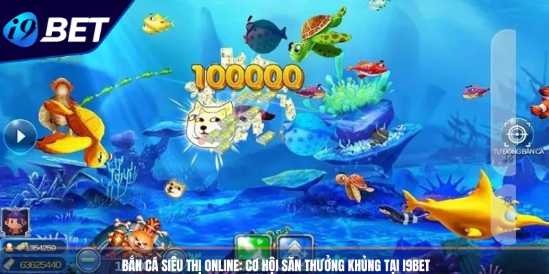 Bắn Cá Siêu Thị Online: Cơ Hội Săn Thưởng Khủng Tại I9BET 1 Bắn Cá Siêu Thị Online_ Cơ Hội Săn Thưởng Khủng Tại I9BET