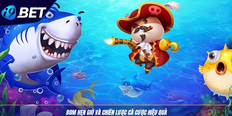 Bắn Cá Đổi Thưởng Online: Săn Tiền Thật Cực Dễ Cùng I9BET 4 Bom hẹn giờ và chiến lược cá cược hiệu quả