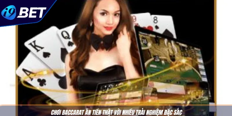 Chơi Baccarat Ăn Tiền Thật Cùng Chiến Lược Đỉnh Cao Từ I9BET 2 Chơi Baccarat ăn tiền thật với nhiều trải nghiệm đặc sắc