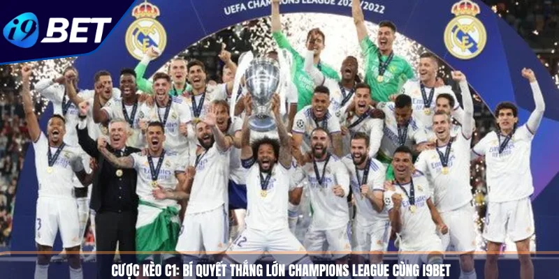 Cược Kèo C1_ Bí Quyết Thắng Lớn Champions League Cùng I9BET