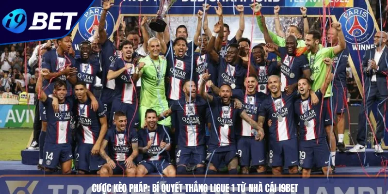 Cược Kèo Pháp_ Bí Quyết Thắng Ligue 1 Từ Nhà Cái I9BET