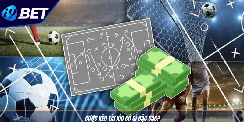 Cược Kèo Tài Xỉu: Bí Kíp Hốt Trọn Tiền Thưởng I9BET 2 Cược kèo tài xỉu có gì đặc sắc?