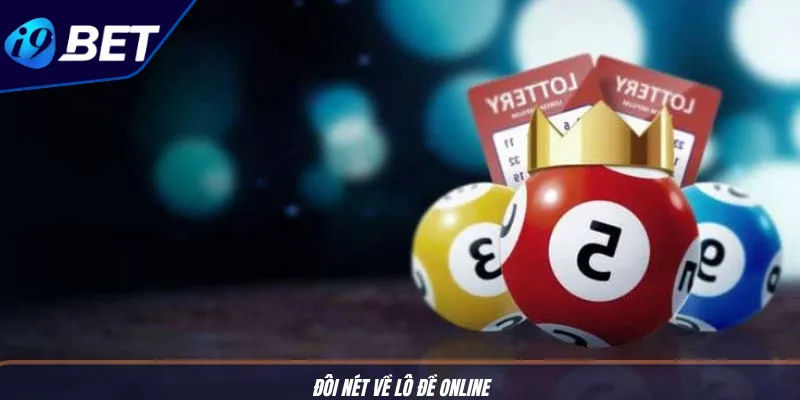 Chơi Lô Đề Online I9BET – Thăng Hoa Thế Giới Cá Cược Số Học 2 Đôi nét về lô đề online