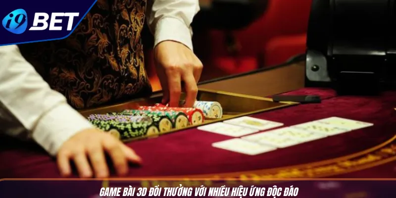 Game Bài 3D Đổi Thưởng - Trải Nghiệm Cực Đỉnh Cùng I9BET 2 Game bài 3D đổi thưởng với nhiều hiệu ứng độc đáo