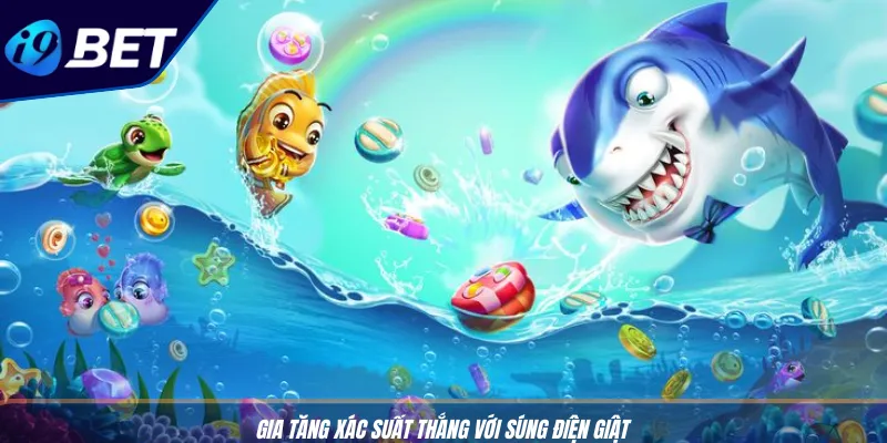 Mẹo Bắn Cá Ăn Xu Hiệu Quả Giúp Bạn Hốt Bạc Triệu Tại I9BET 3 Gia tăng xác suất thắng với súng điện giật