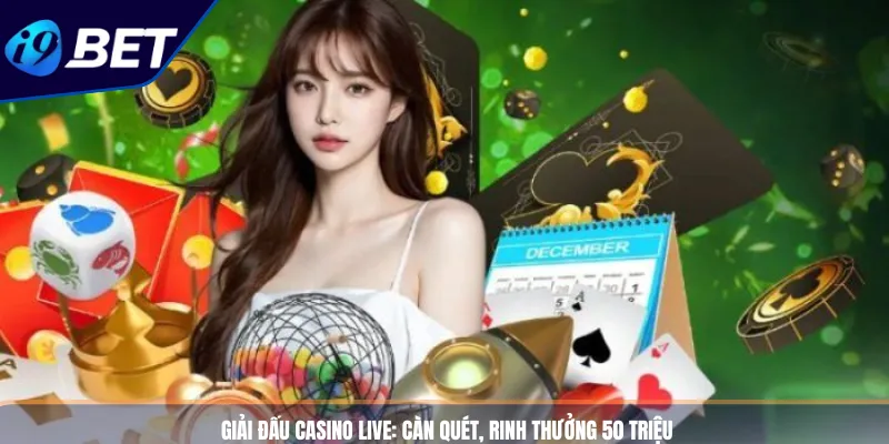 Giải Đấu Casino Live_ Càn Quét, Rinh Thưởng 50 Triệu