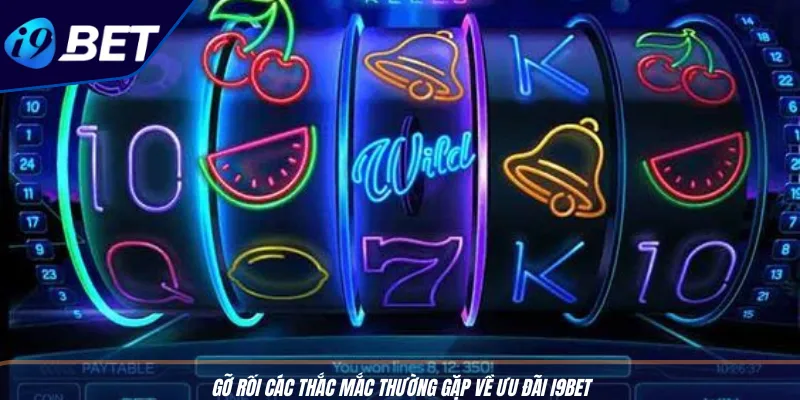 Hoàn Tiền Esports I9BET: Cược Kèo, Nhận Lại 2% Mỗi Cược 4 Gỡ rối các thắc mắc thường gặp về ưu đãi I9BET