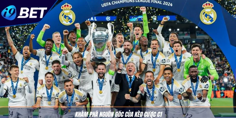 Kèo Cược C1: Bí Quyết Thắng Lớn Champions League Cùng I9BET 2 Khám phá nguồn gốc của kèo cược C1