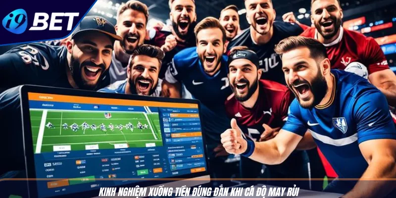 Cược Kèo Xiên: Càn Quét Nhà Cái Với Bí Quyết I9BET 4 Kinh nghiệm xuống tiền đúng đắn khi cá độ may rủi