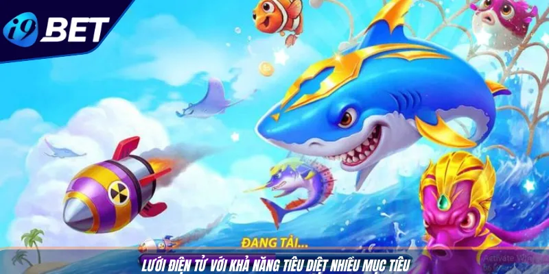 Bắn Cá Siêu Thị Online: Cơ Hội Săn Thưởng Khủng Tại I9BET 4 Lưới điện tử với khả năng tiêu diệt nhiều mục tiêu