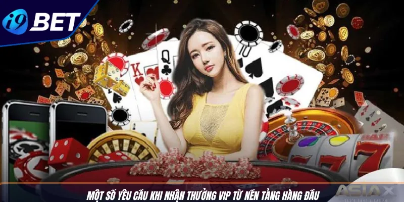 Thưởng VIP I9BET: Cược Lâu, Nhận Quà iPhone, Du Lịch 4 Một số yêu cầu khi nhận thưởng VIP từ nền tảng hàng đầu