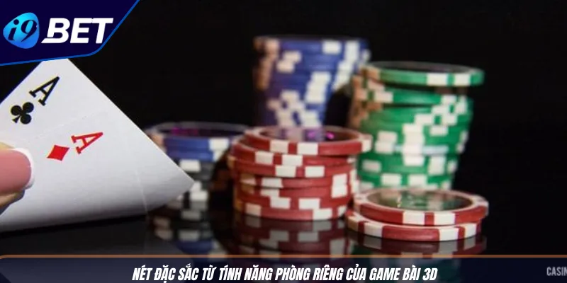 Tiến Lên Miền Nam 3D Cực Phẩm: Chơi Đỉnh Cao Tại I9BET 3 Nét đặc sắc từ tính năng phòng riêng của game bài 3D