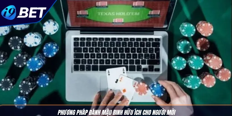 Mậu Binh 3D Cực Đẹp I9BET: Trải Nghiệm Đỉnh Cao Khó Cưỡng 4 Phương pháp đánh Mậu Binh hữu ích cho người mới