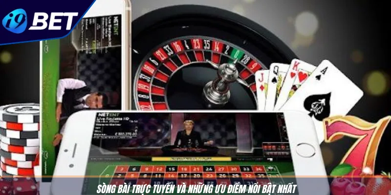 Sòng Bài Trực Tuyến I9BET - Nơi Cá Cược Trực Tuyến Thăng Hoa 2 Sòng bài trực tuyến và những ưu điểm nổi bật nhất