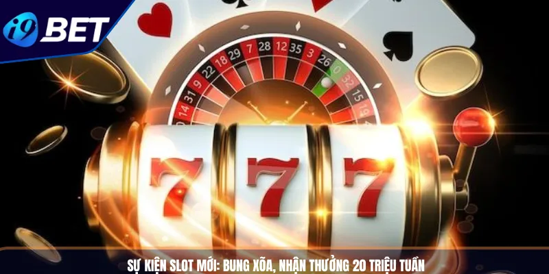 Sự Kiện Slot Mới_ Bung Xõa, Nhận Thưởng 20 Triệu Tuần