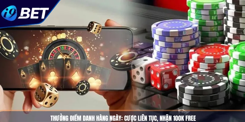 Thưởng Điểm Danh Hàng Ngày_ Cược Liên Tục, Nhận 100K Free