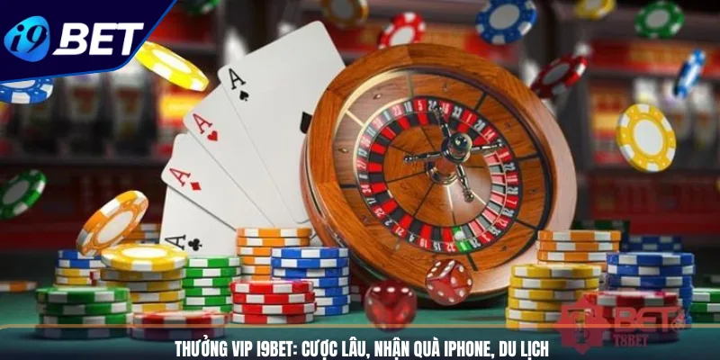 Thưởng VIP I9BET_ Cược Lâu, Nhận Quà iPhone, Du Lịch