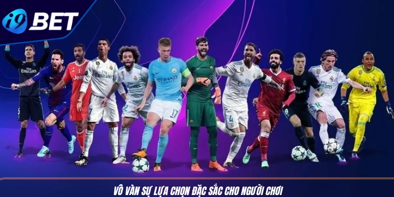 Cược Kèo Phạt Đền: Mẹo Hốt Thưởng Siêu Dễ Cùng I9BET 3 Vô vàn sự lựa chọn đặc sắc cho người chơi